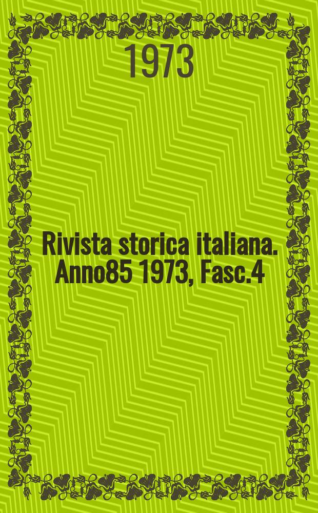 Rivista storica italiana. Anno85 1973, Fasc.4