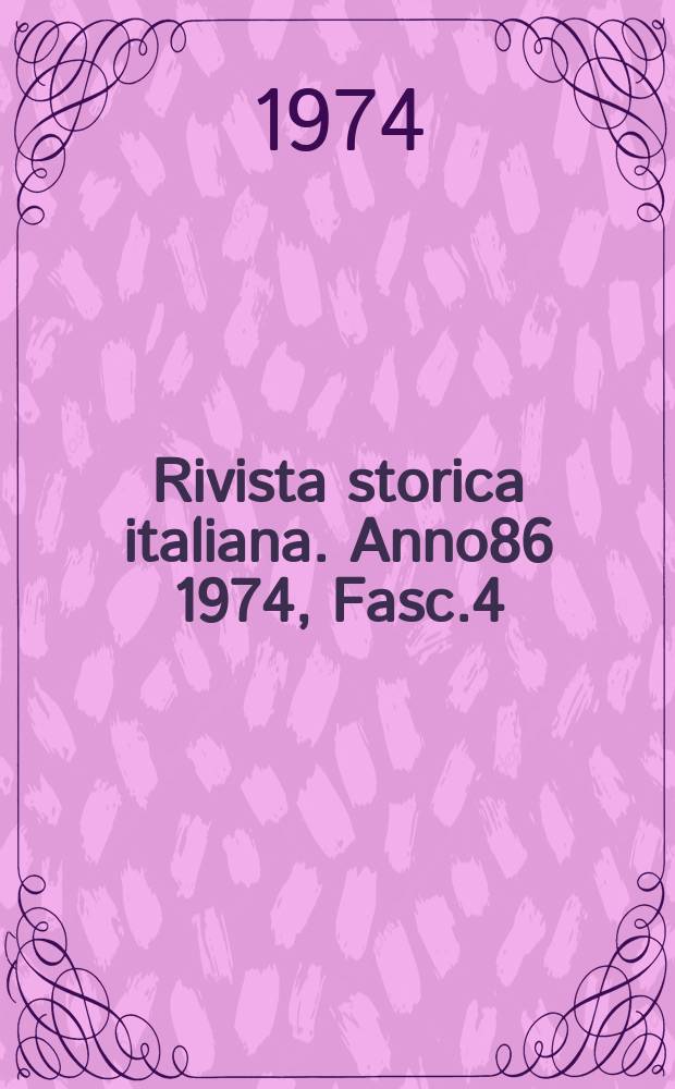 Rivista storica italiana. Anno86 1974, Fasc.4