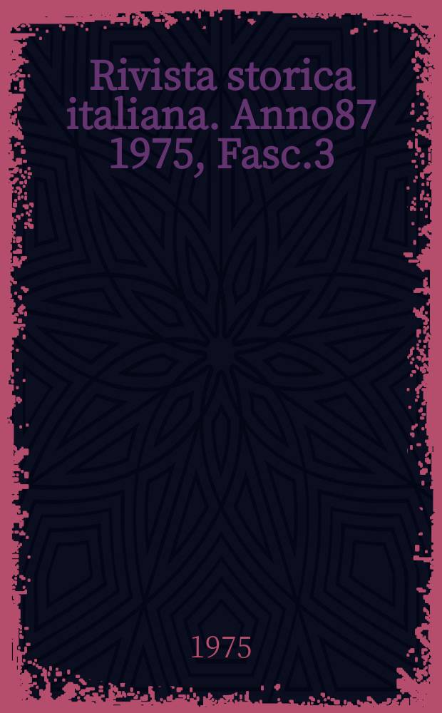 Rivista storica italiana. Anno87 1975, Fasc.3