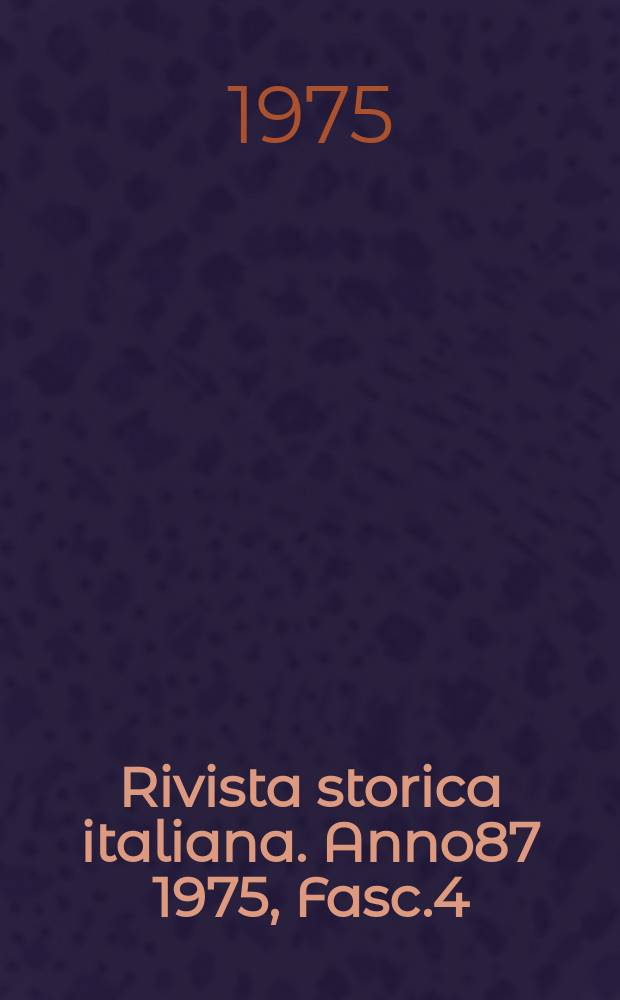 Rivista storica italiana. Anno87 1975, Fasc.4