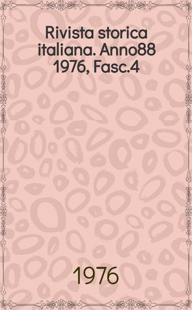 Rivista storica italiana. Anno88 1976, Fasc.4