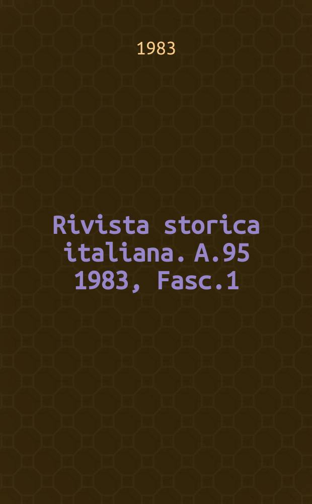 Rivista storica italiana. A.95 1983, Fasc.1