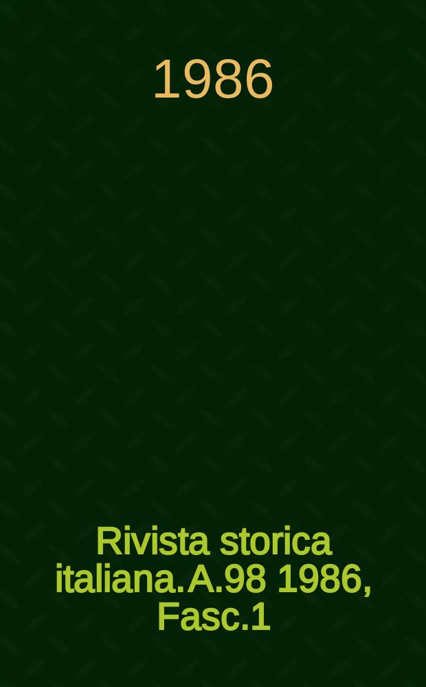 Rivista storica italiana. A.98 1986, Fasc.1