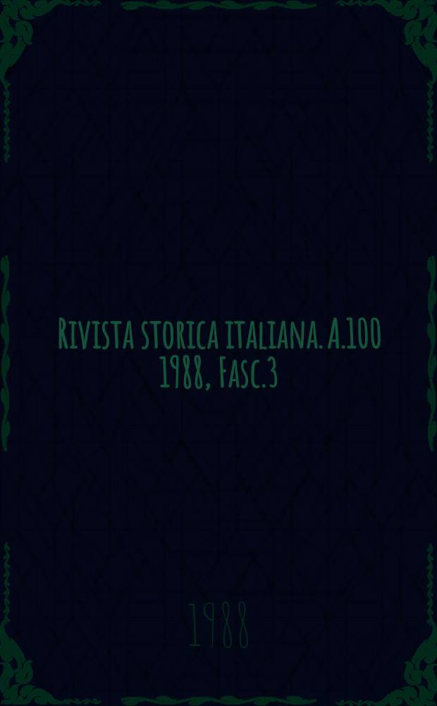 Rivista storica italiana. A.100 1988, Fasc.3