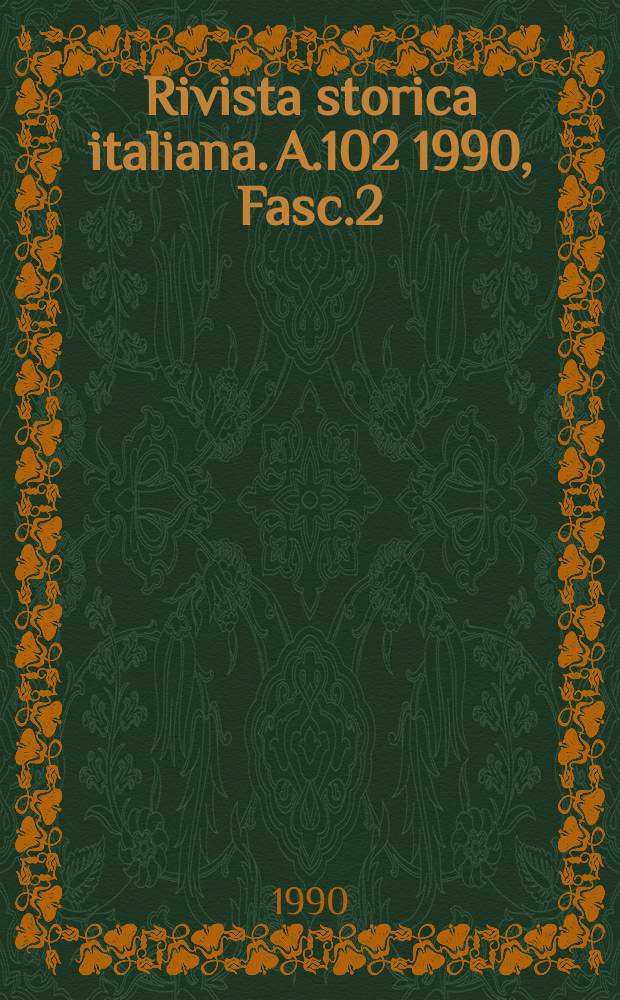 Rivista storica italiana. A.102 1990, Fasc.2