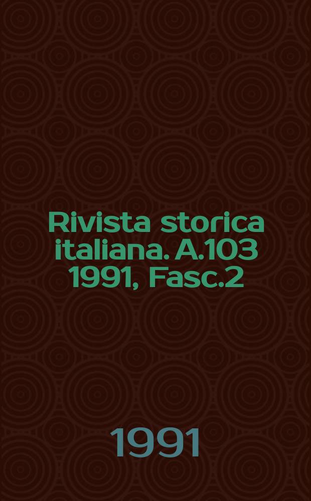 Rivista storica italiana. A.103 1991, Fasc.2