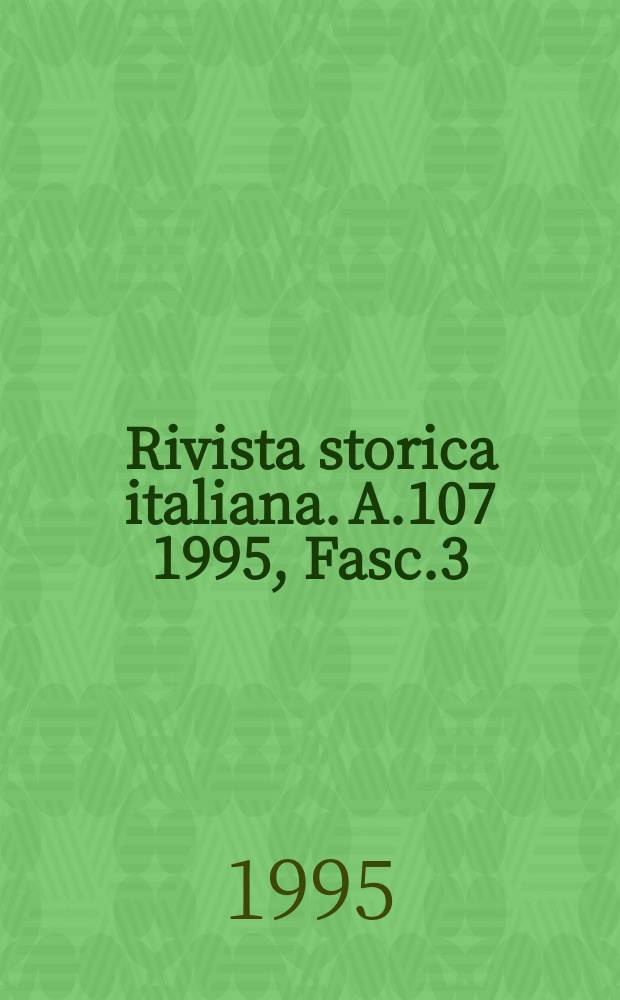 Rivista storica italiana. A.107 1995, Fasc.3