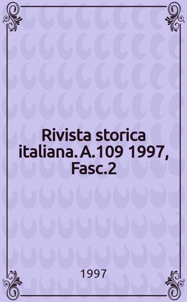 Rivista storica italiana. A.109 1997, Fasc.2