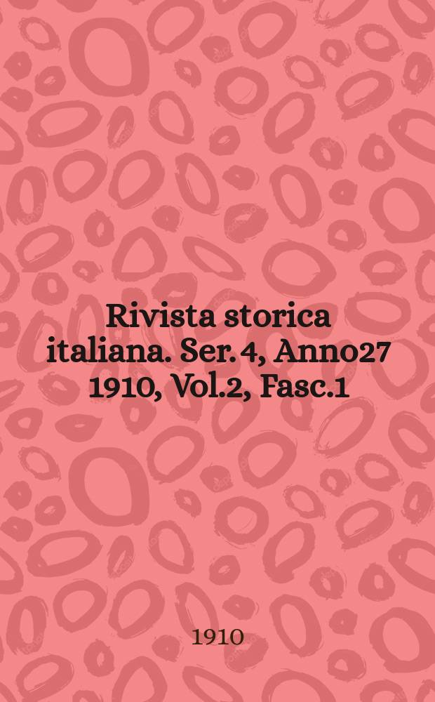 Rivista storica italiana. Ser. 4, Anno27 1910, Vol.2, Fasc.1