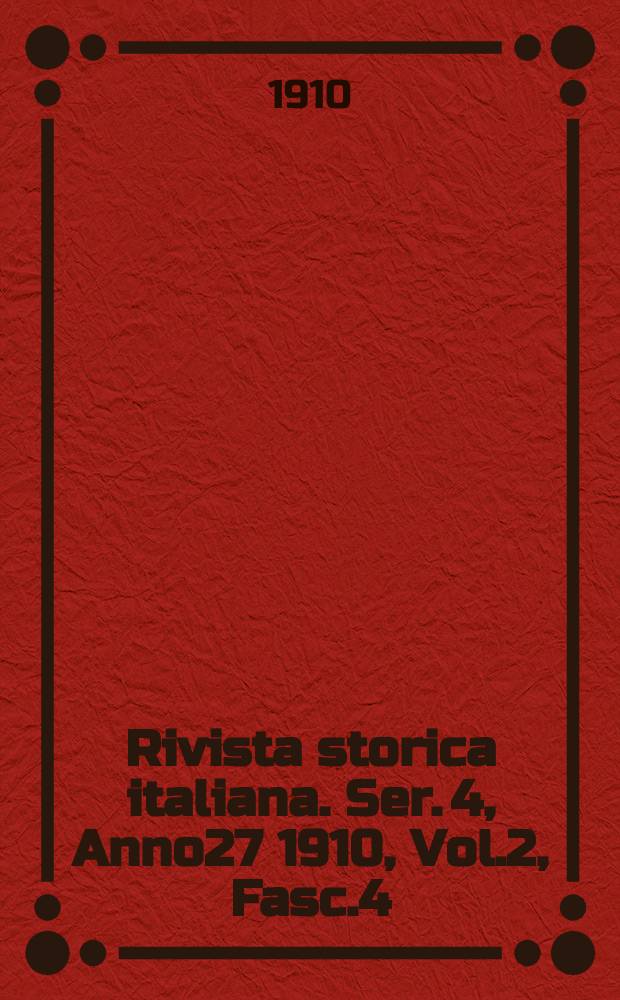 Rivista storica italiana. Ser. 4, Anno27 1910, Vol.2, Fasc.4