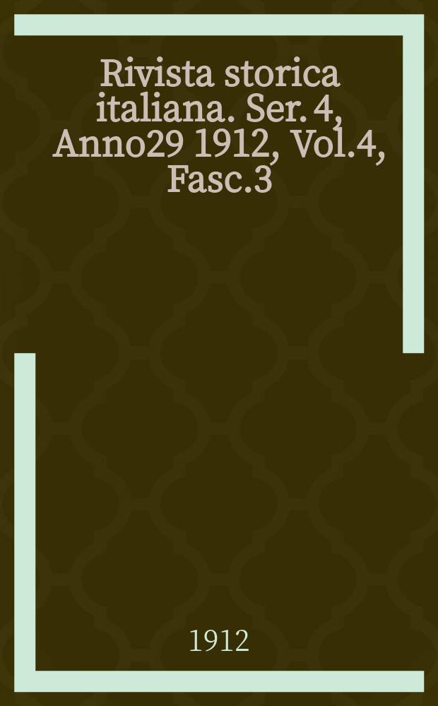 Rivista storica italiana. Ser. 4, Anno29 1912, Vol.4, Fasc.3
