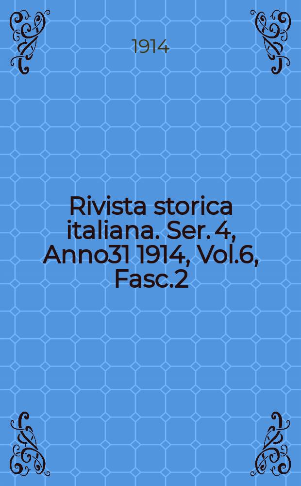 Rivista storica italiana. Ser. 4, Anno31 1914, Vol.6, Fasc.2