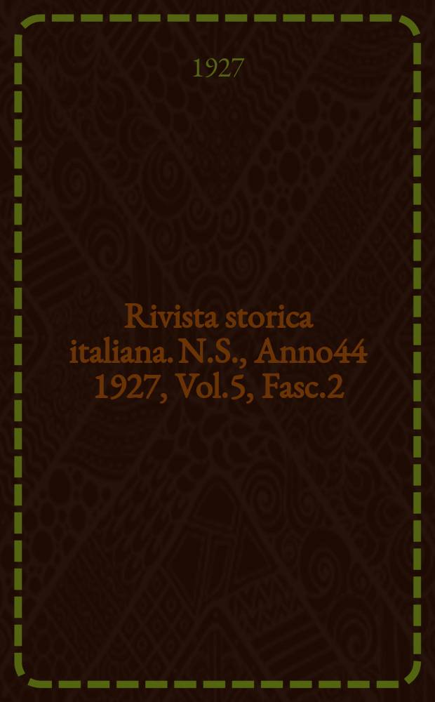 Rivista storica italiana. N.S., Anno44 1927, Vol.5, Fasc.2