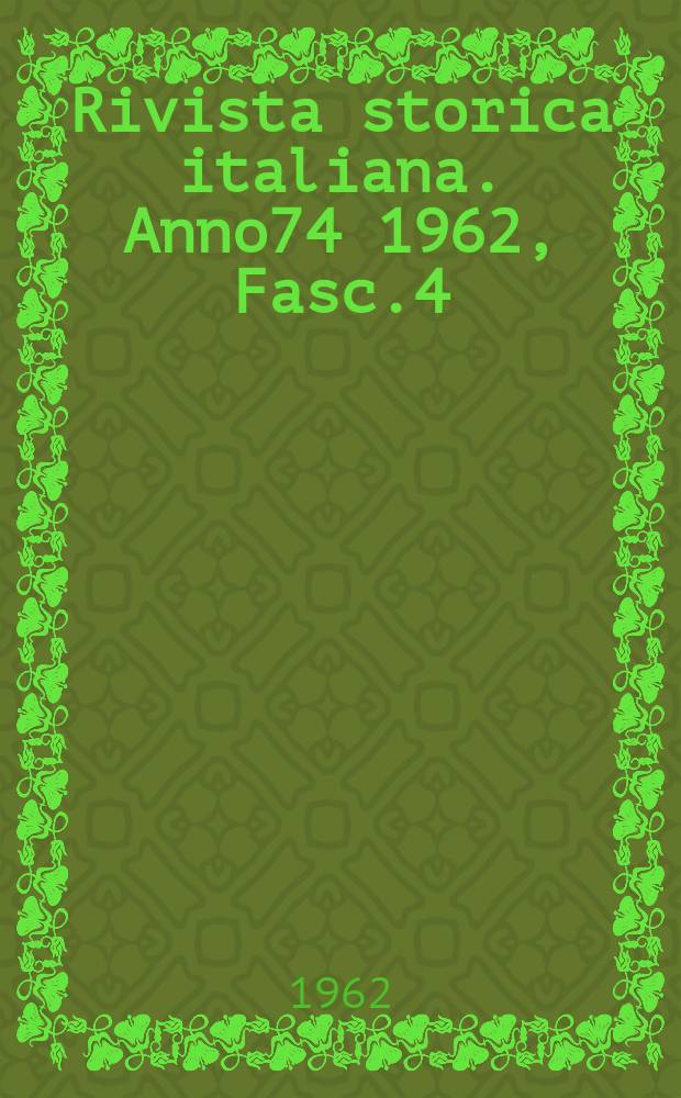 Rivista storica italiana. Anno74 1962, Fasc.4