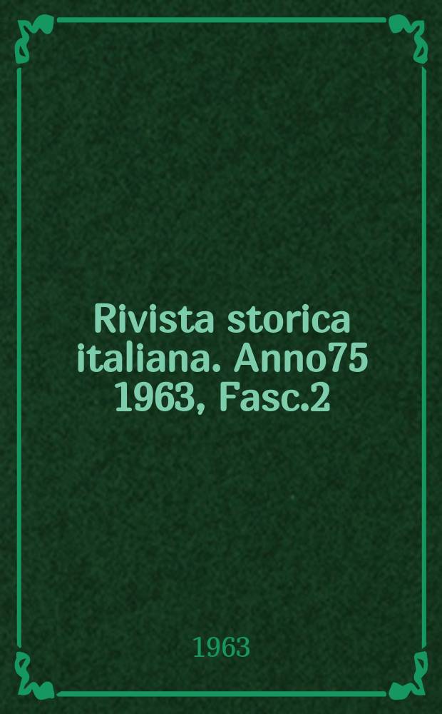 Rivista storica italiana. Anno75 1963, Fasc.2