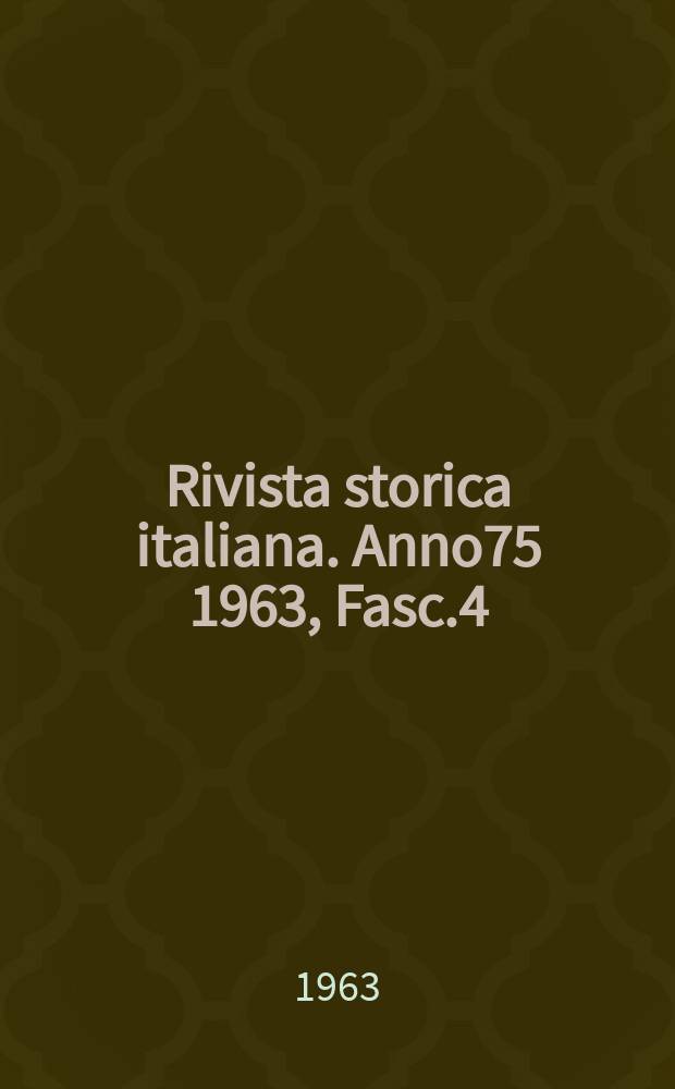 Rivista storica italiana. Anno75 1963, Fasc.4