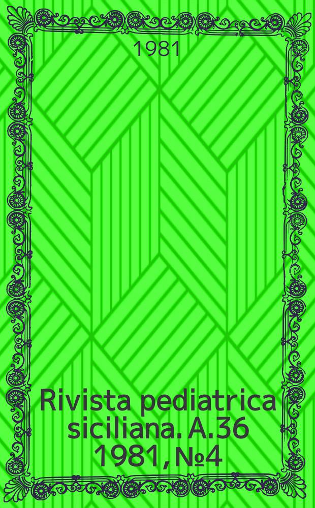 Rivista pediatrica siciliana. A.36 1981, №4/5 : XIX Congresso della Società italiana di pediatria, Sezione siciliana, Cefalù, 9, 10 e 11 ott 1981