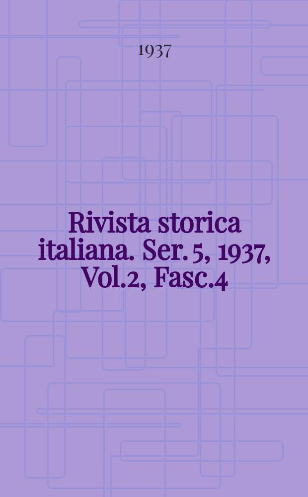 Rivista storica italiana. Ser. 5, 1937, Vol.2, Fasc.4