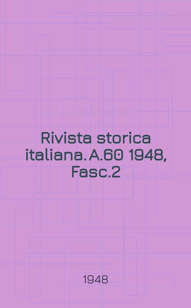 Rivista storica italiana. A.60 1948, Fasc.2