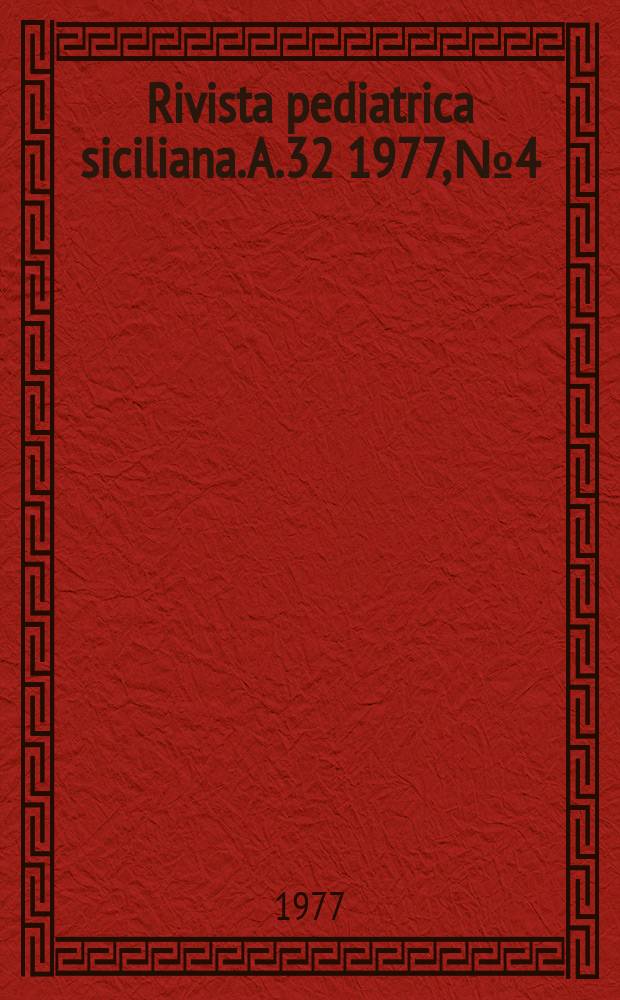 Rivista pediatrica siciliana. A.32 1977, №4 : Società italiana di neuropediatria. Congresso nazionale, 3 Catania, 1977
