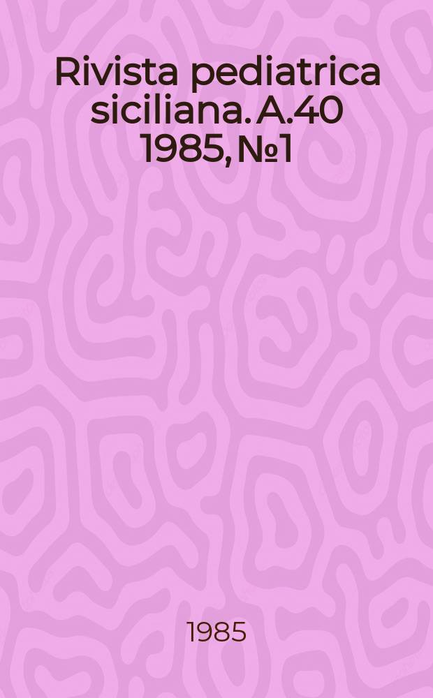 Rivista pediatrica siciliana. A.40 1985, №1/2 : Società italiana Perlo studio degli errori congeniti del metabolismo. Congresso nazionale congiunto (1984; Acireale)