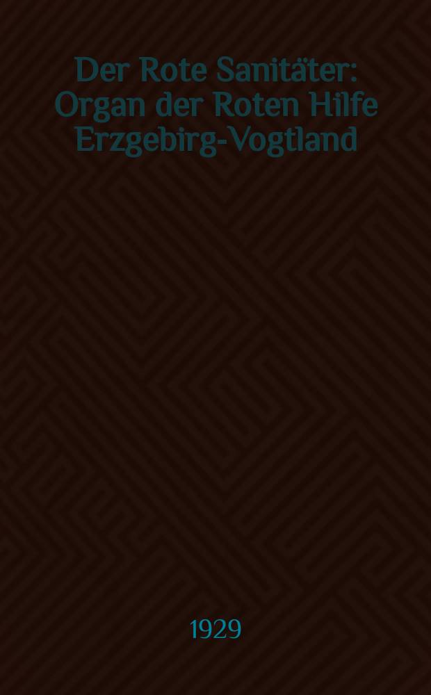 Der Rote Sanit&auml;ter : Organ der Roten Hilfe Erzgebirge- Vogtland