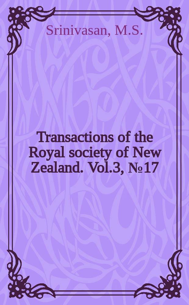Transactions of the Royal society of New Zealand. Vol.3, №17 : Descriptions of new species and notes on taxonomy of Foraminifera from the Upper Eocene and Lower Oligocene of New Zealand