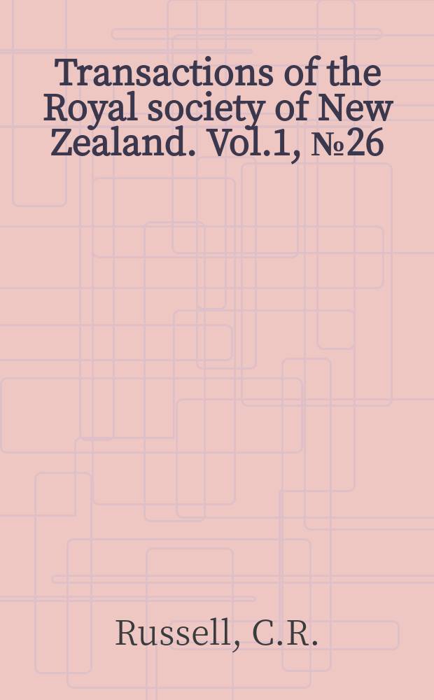 Transactions of the Royal society of New Zealand. Vol.1, №26 : Additions to the Rotatoria of New Zealand