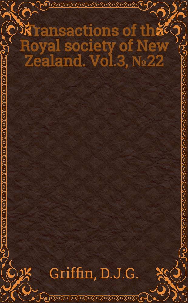 Transactions of the Royal society of New Zealand. Vol.3, №22 : Notomithrax gen nov. and the status of the genus Paramithrac H. Milne Edwards (Crustacea, Brachyura, Majidae)
