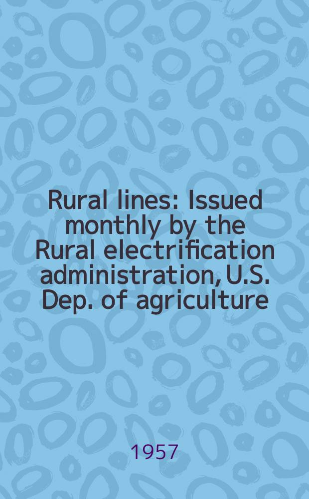 Rural lines : Issued monthly by the Rural electrification administration, U.S. Dep. of agriculture