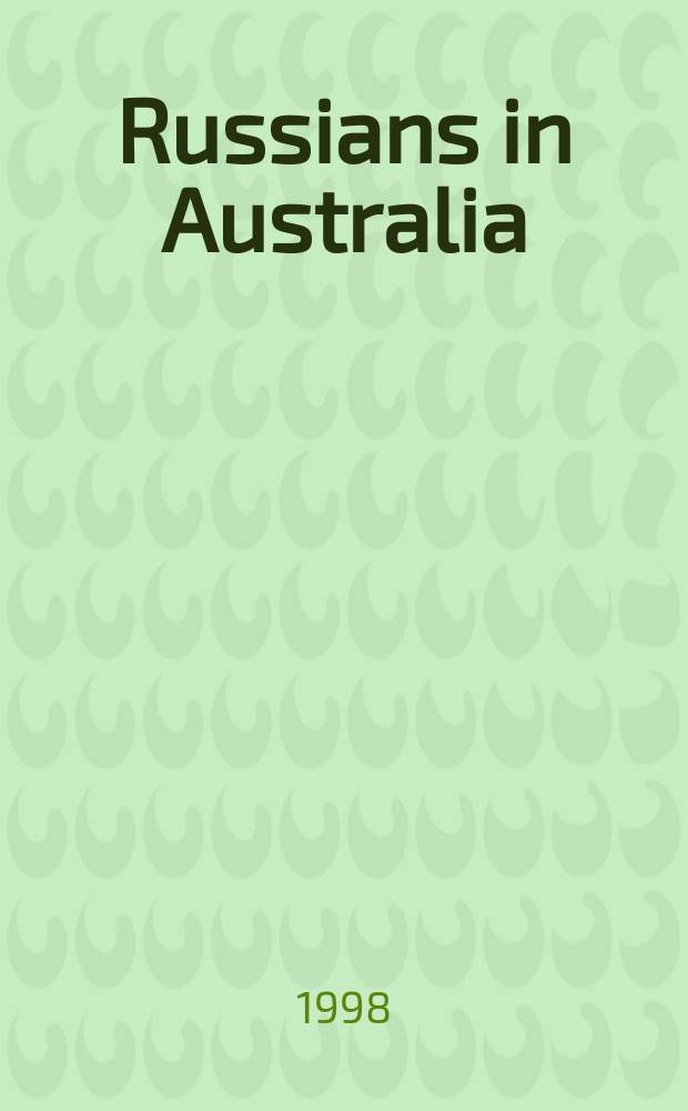 Russians in Australia : Monograph series ... Publ. by the Dep. of Russian Language and literature, Univ. of Melbourne. 24 : Russian migrant community ...