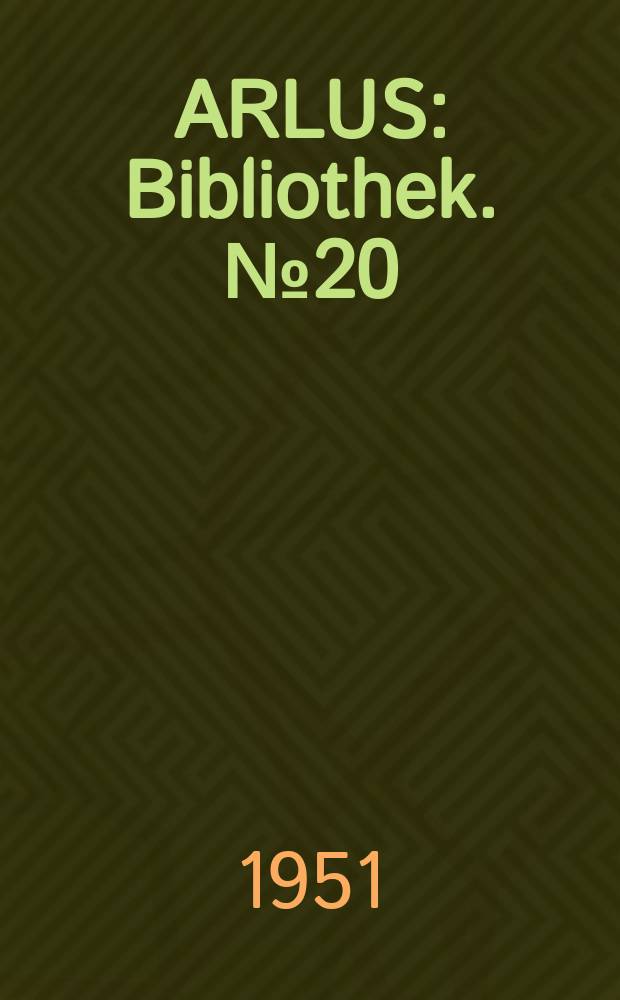 ARLUS : Bibliothek. №20 : Ein Kampfprogramm zur Verhütung des Krieges und zur Erhaltung des Friedens