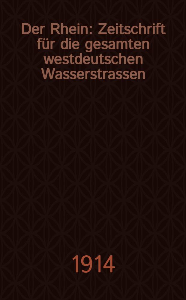 Der Rhein : Zeitschrift für die gesamten westdeutschen Wasserstrassen