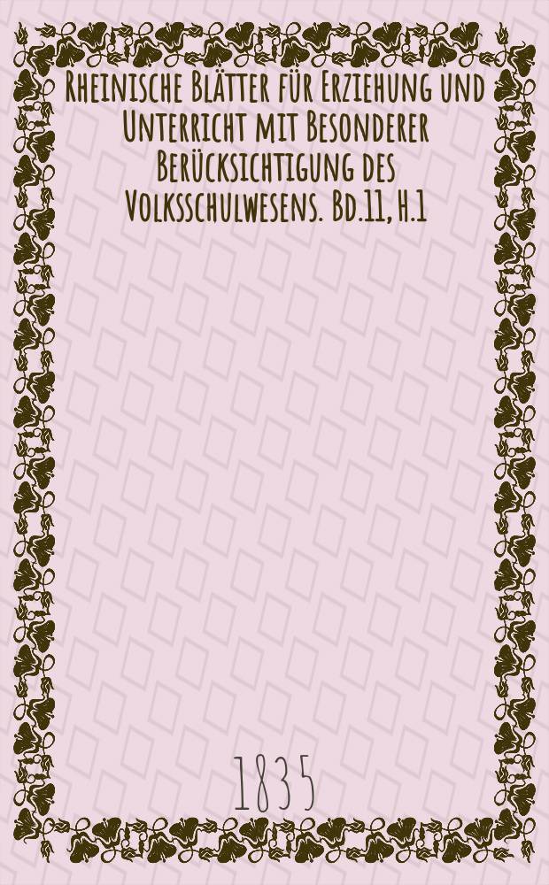 Rheinische Blätter für Erziehung und Unterricht mit Besonderer Berücksichtigung des Volksschulwesens. Bd.11, H.1