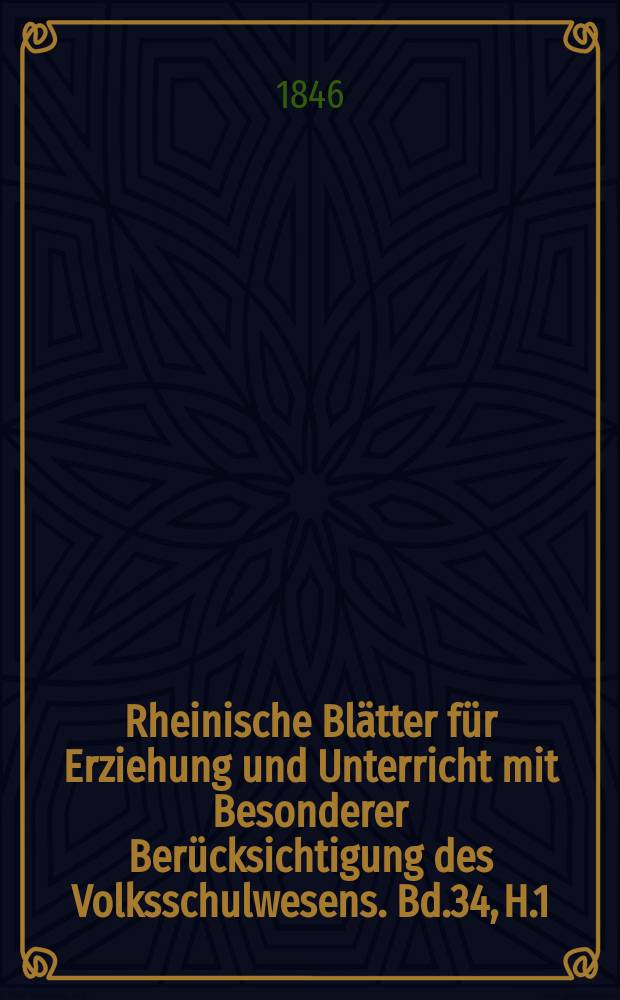 Rheinische Blätter für Erziehung und Unterricht mit Besonderer Berücksichtigung des Volksschulwesens. Bd.34, H.1