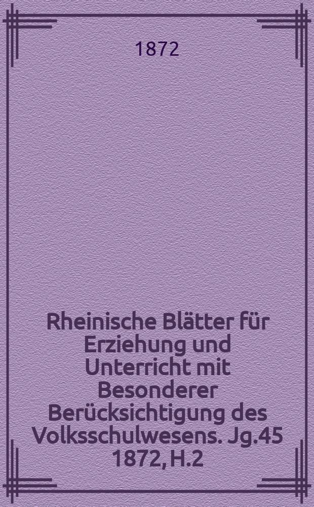 Rheinische Blätter für Erziehung und Unterricht mit Besonderer Berücksichtigung des Volksschulwesens. [Jg.45] 1872, H.2