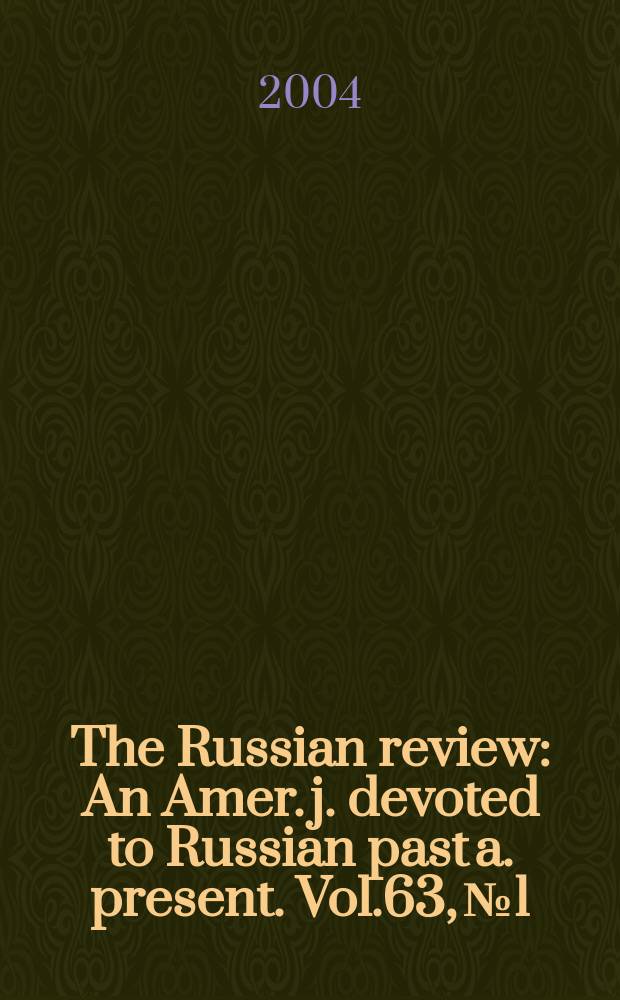 The Russian review : An Amer. j. devoted to Russian past a. present. Vol.63, №1