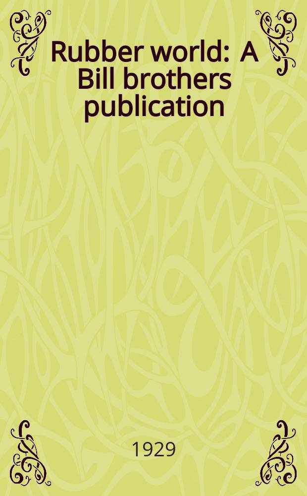 Rubber world : A Bill brothers publication : Formerly India rubber world