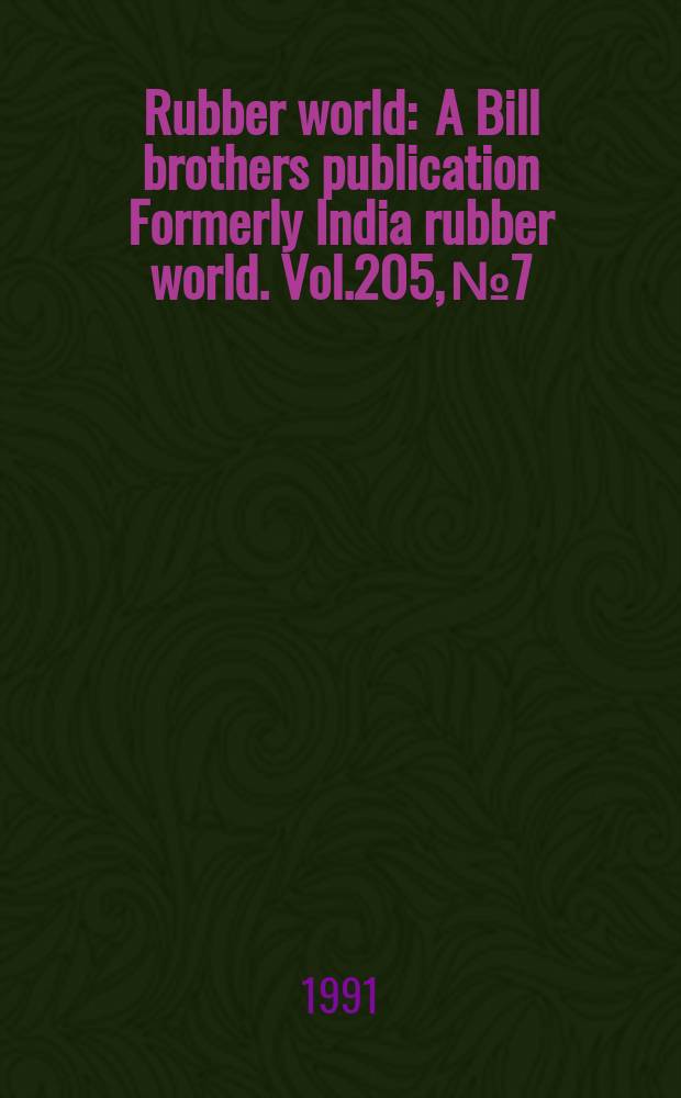 Rubber world : A Bill brothers publication Formerly India rubber world. Vol.205, №7 : (Product news)