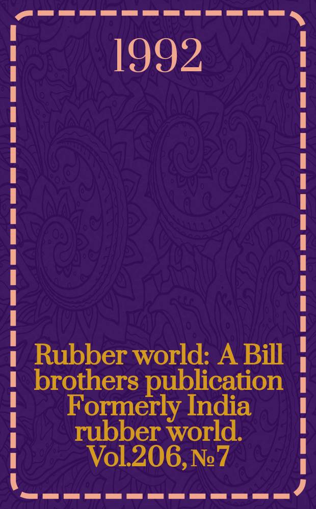 Rubber world : A Bill brothers publication Formerly India rubber world. Vol.206, №7 : (Product news)