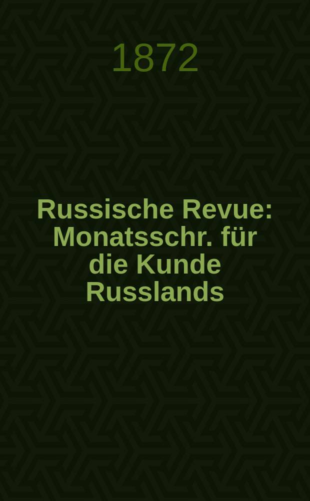 Russische Revue : Monatsschr. für die Kunde Russlands