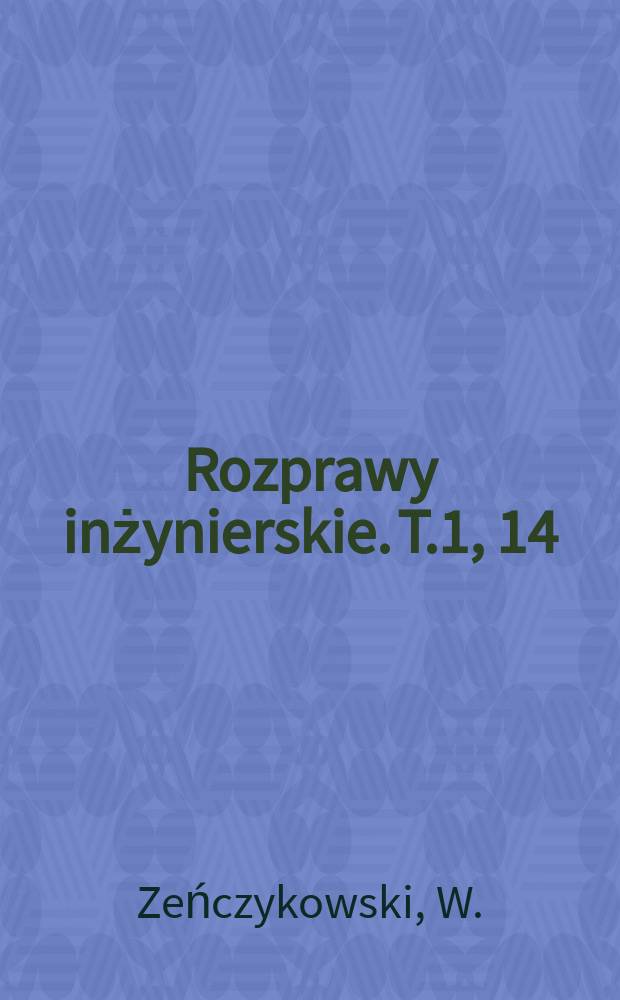 Rozprawy inżynierskie. T.1, 14 : Podstawy wytrzymałościowe obliczén statycznych konstrukcji murowanych z cegły