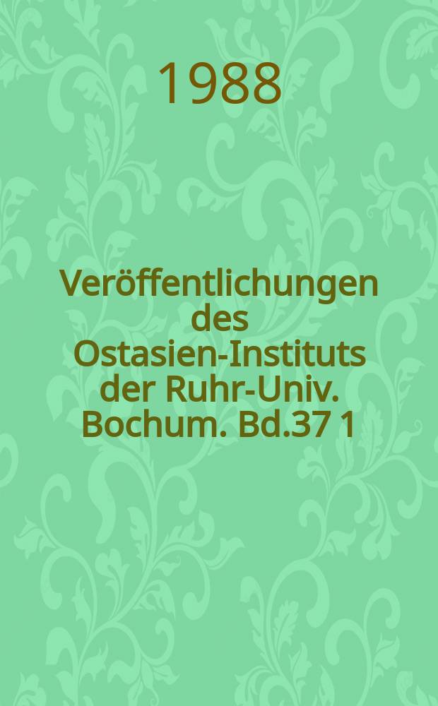 Ver&ouml;ffentlichungen des Ostasien-Instituts der Ruhr-Univ. Bochum. Bd.37[1] : Studien zur Entzifferung ...
