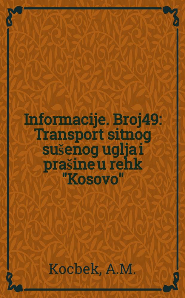 Informacije. Broj49 : Transport sitnog sušenog uglja i prašine u rehk "Kosovo"
