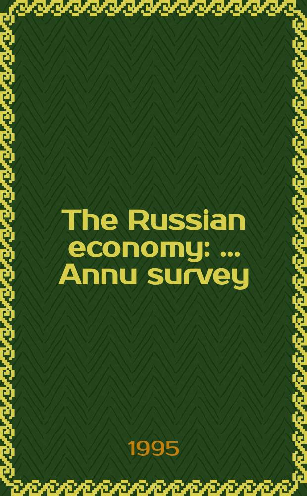 The Russian economy : ... Annu survey : Survey of ... & forecasts for ..