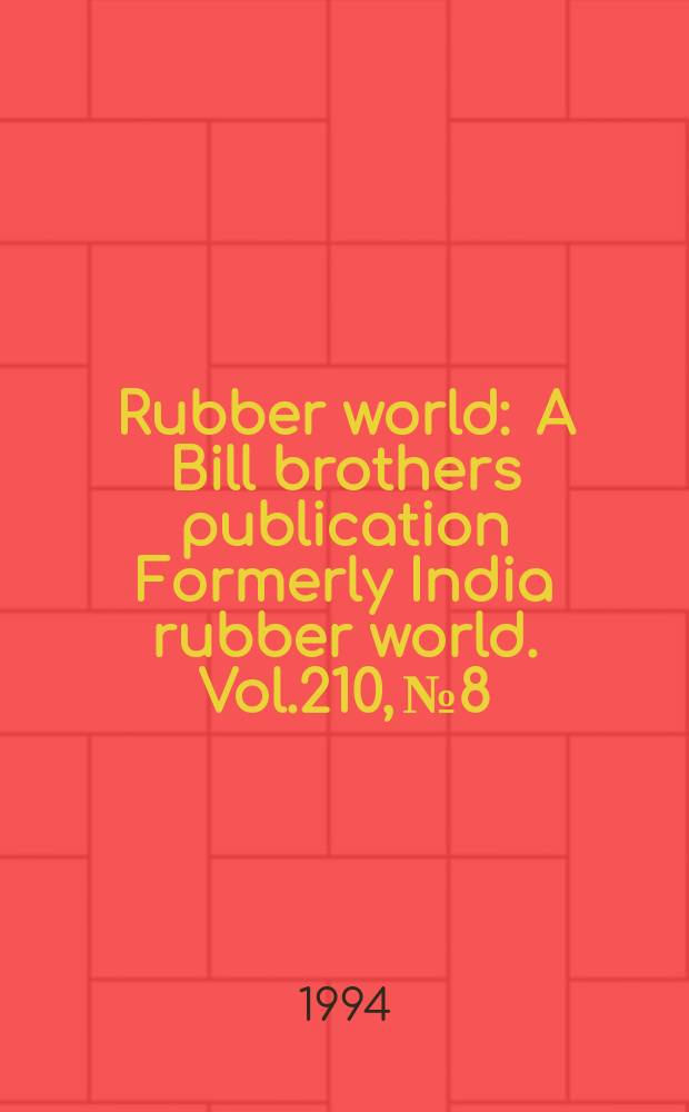 Rubber world : A Bill brothers publication Formerly India rubber world. Vol.210, №8 : (Product news)