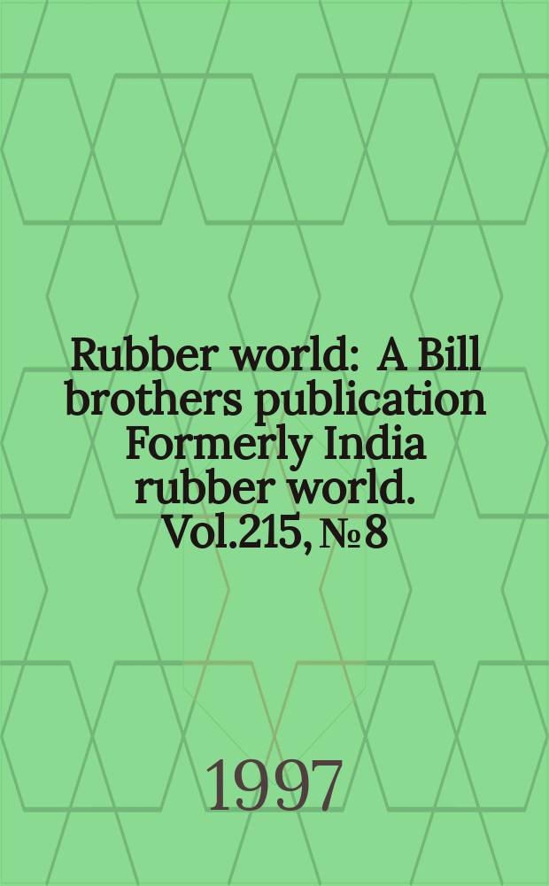 Rubber world : A Bill brothers publication Formerly India rubber world. Vol.215, №8 : (Product news)