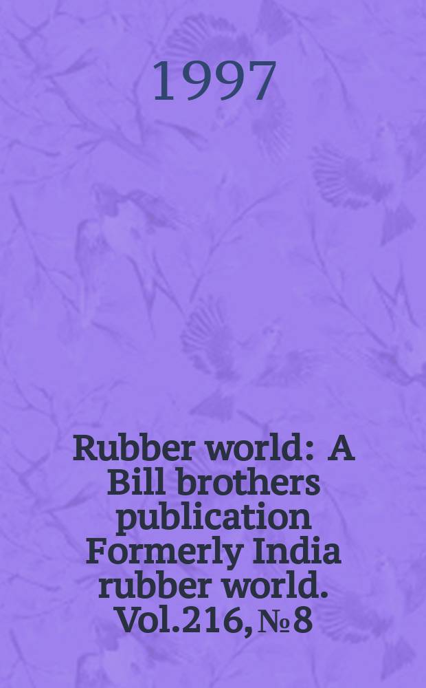 Rubber world : A Bill brothers publication Formerly India rubber world. Vol.216, №8 : (Product news)