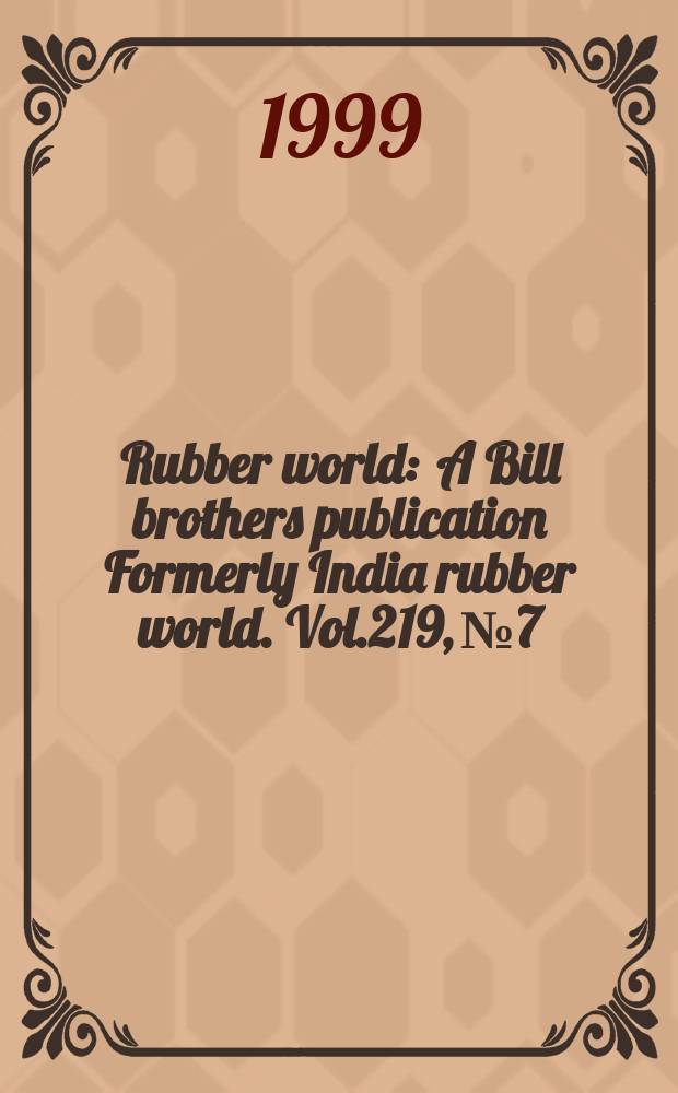 Rubber world : A Bill brothers publication Formerly India rubber world. Vol.219, №7 : (Product news)