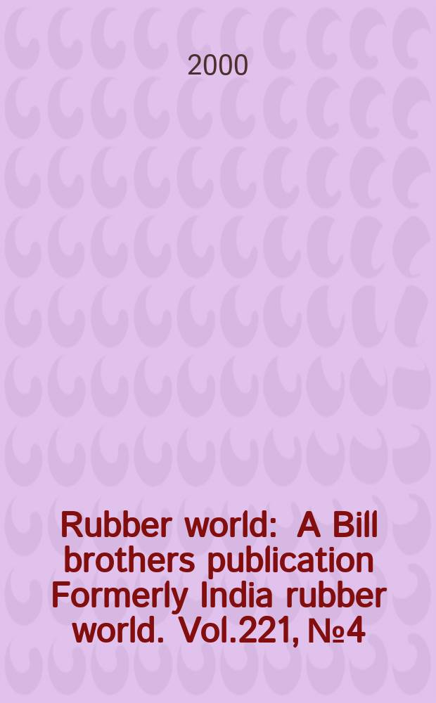 Rubber world : A Bill brothers publication Formerly India rubber world. Vol.221, №4